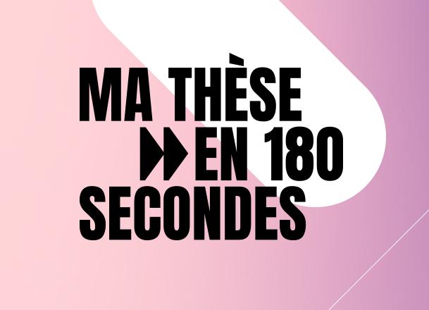 Ma thèse en 180 secondes